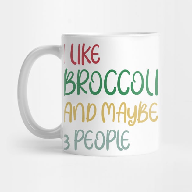 I Like Broccoli and Maybe 3 People Broccoli Lovers Gift by Work Memes